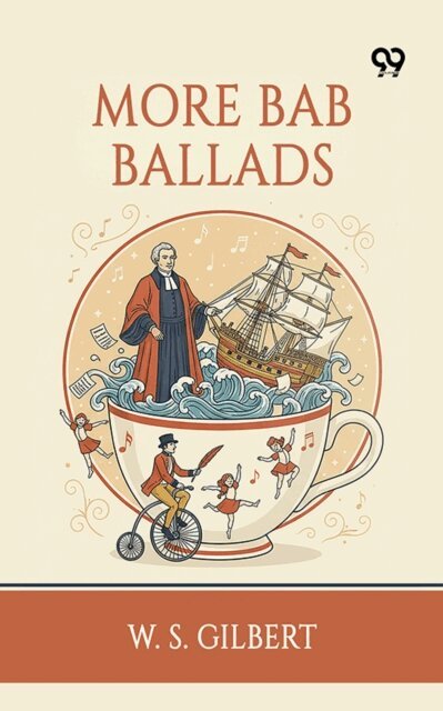 W. S. Gilbert, W. S. Gilbert - More Bab Ballads, E-bok
