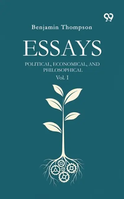 Benjamin Thompson, Benjamin Thompson - Essays Political, Economical, And Philosophical Vol. I, E-bok. Tillgänglighet: Lägg i varukorg