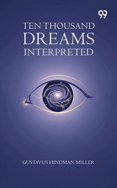 Gustavus Hindman Miller, Gustavus Hindman Miller - Ten Thousand Dreams Interpreted, E-bok. Tillgänglighet: Lägg i varukorg