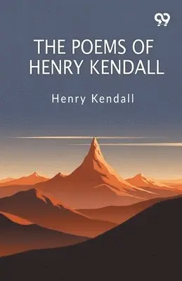 Henry Kendall - Poems Of Henry Kendall (Edition1), Häftad. Tillgänglighet: Lägg i varukorg