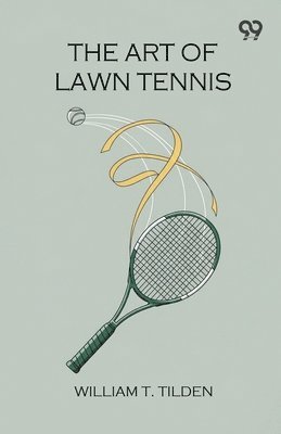 William T Tilden - Art Of Lawn Tennis, Häftad. Tillgänglighet: Lägg i varukorg