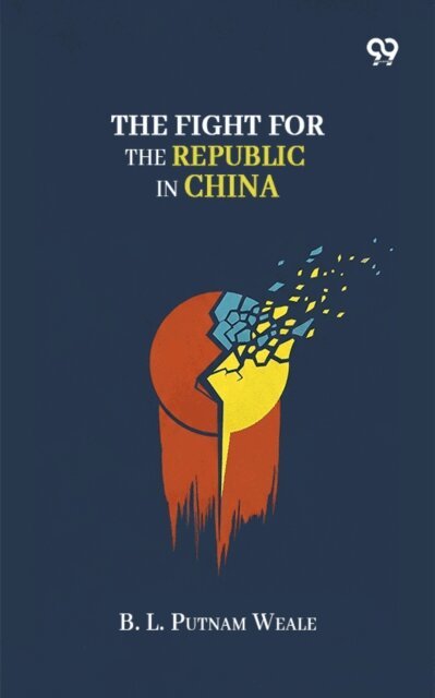 B. L. Putnam Weale, B. L. Putnam Weale - Fight For The Republic In China, E-bok. Tillgänglighet: Lägg i varukorg
