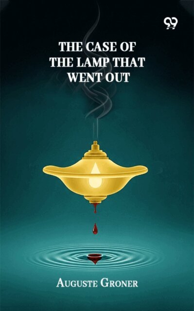 Auguste Groner, Auguste Groner - Case Of The Lamp That Went Out, E-bok