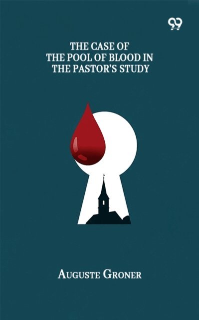 Auguste Groner, Auguste Groner - Case Of The Pool Of Blood In The Pastor's Study, E-bok