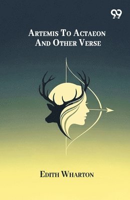 Edith Wharton - Artemis To Actaeon And Other Verse, Häftad