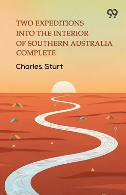 Charles Sturt - Two Expeditions Into The Interior Of Southern Australia Complete, Häftad. Tillgänglighet: Lägg i varukorg