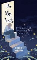 Deepika Yadav - The Star Trails Fragments of Becoming and Belonging, Häftad