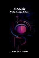 John W Graham - Neaera - A Tale of Ancient Rome, Häftad