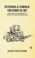 John Vinycomb - Fictitious and Symbolic Creatures in Art (EditionFirst Edition), Inbunden. Tillgänglighet: Lägg i varukorg