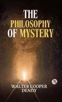 Walter Cooper Dendy - Philosophy of Mystery (EditionFirst Edition), Inbunden. Tillgänglighet: Lägg i varukorg