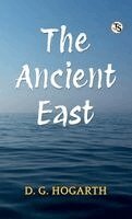D G Hogarth - Ancient East (EditionFirst Edition), Inbunden. Tillgänglighet: Lägg i varukorg