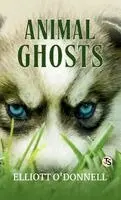 Elliott O Donnell - Animal Ghosts (EditionFirst Edition), Inbunden. Tillgänglighet: Lägg i varukorg