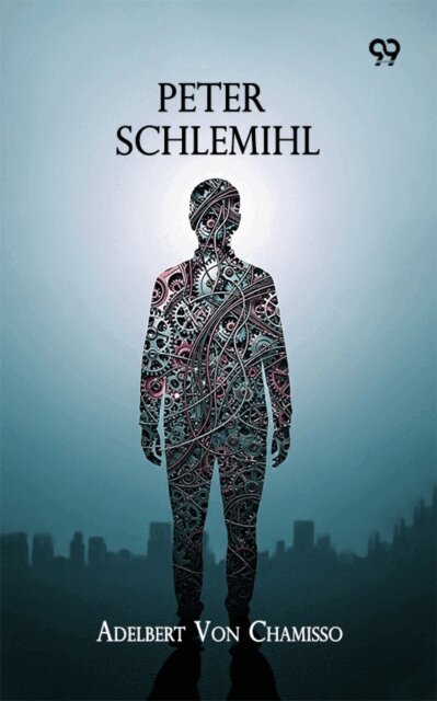 Adelbert Von Chamisso, Adelbert Von Chamisso - Peter Schlemihl, E-bok
