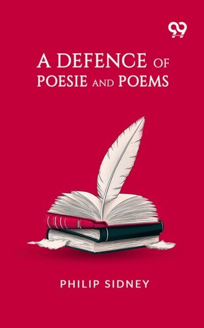 Philip Sidney, Philip Sidney - Defence Of Poesie And Poems, E-bok