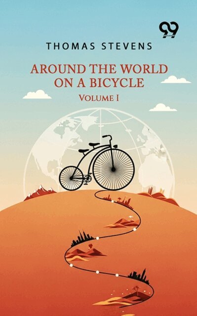 Around The World On A Bicycle: Volume I
