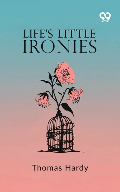 Thomas Hardy, Thomas Hardy - Life's Little Ironies, E-bok
