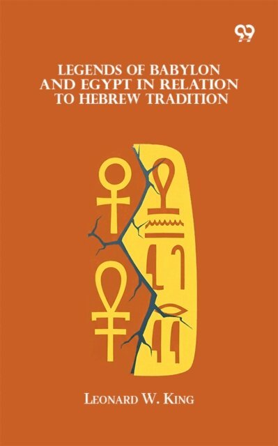 Leonard W. King, Leonard W. King - Legends Of Babylon And Egypt In Relation To Hebrew Tradition, E-bok