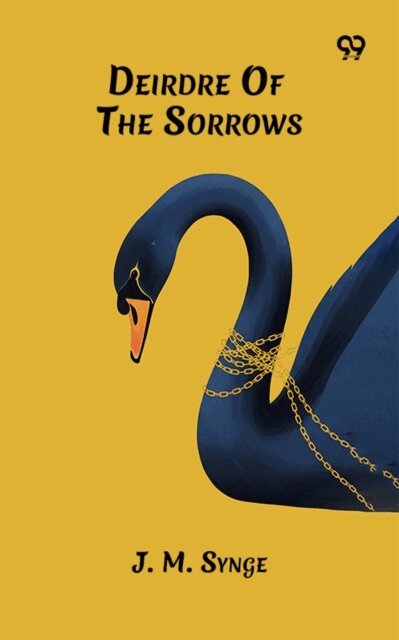 J. M. Synge, J. M. Synge - Deirdre Of The Sorrows, E-bok