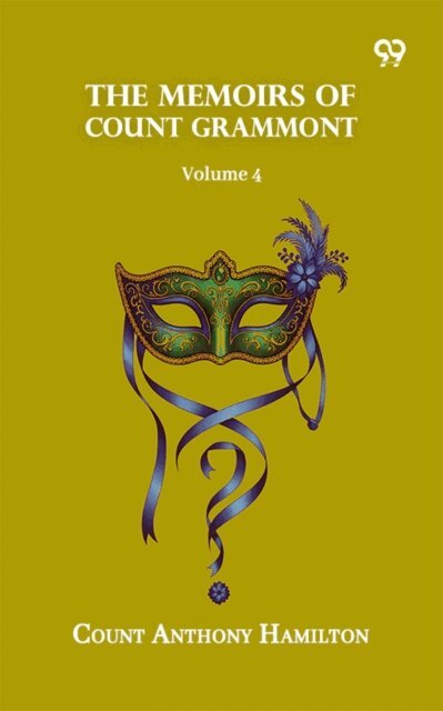 Count Anthony Hamilton, Count Anthony Hamilton - Memoirs Of Count Grammont: Volume 4, E-bok