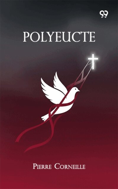 Pierre Corneille, Pierre Corneille - Polyeucte, E-bok