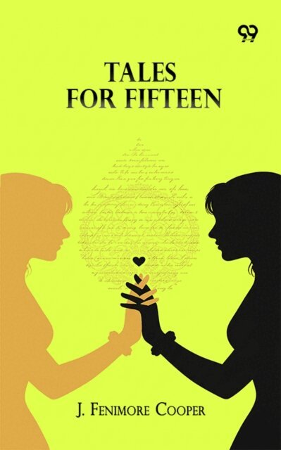 J. Fenimore Cooper, J. Fenimore Cooper - Tales For Fifteen, E-bok