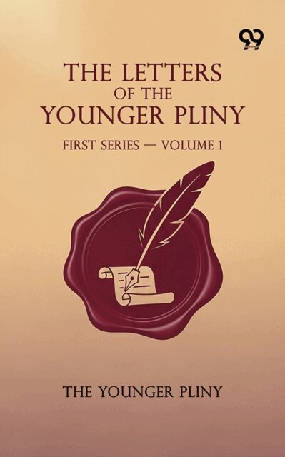 The Younger Pliny, The Younger Pliny - Letters Of The Younger Pliny: First Series - Volume 1, E-bok. Tillgänglighet: Lägg i varukorg