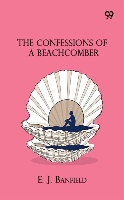 E. J. Banfield, E. J. Banfield - Confessions Of A Beachcomber, E-bok. Tillgänglighet: Lägg i varukorg