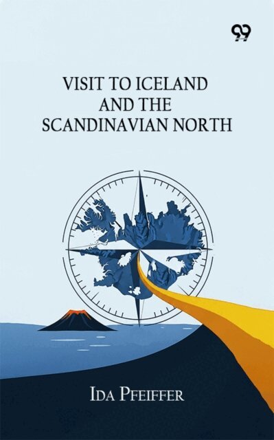 Ida Pfeiffer, Ida Pfeiffer - Visit To Iceland And The Scandinavian North, E-bok