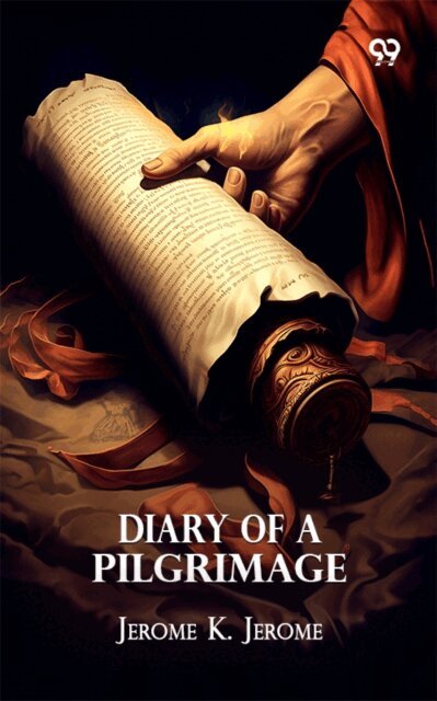Jerome K. Jerome, Jerome K. Jerome - Diary Of A Pilgrimage, E-bok