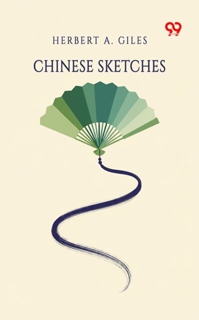 Herbert A. Giles - Chinese Sketches, E-bok