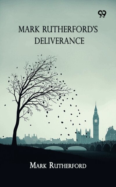 Mark Rutherford, Mark Rutherford - Mark Rutherford's Deliverance, E-bok