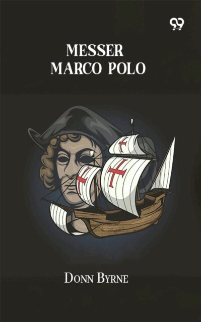 Donn Byrne, Donn Byrne - Messer Marco Polo, E-bok