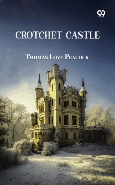 Thomas Love Peacock, Thomas Love Peacock - Crotchet Castle, E-bok