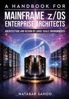 Natabar Sahoo - Handbook for Mainframe z/OS Enterprise Architects - Architecture and Design of Large-Scale Environments, Häftad. Tillgänglighet: Lägg i varukorg