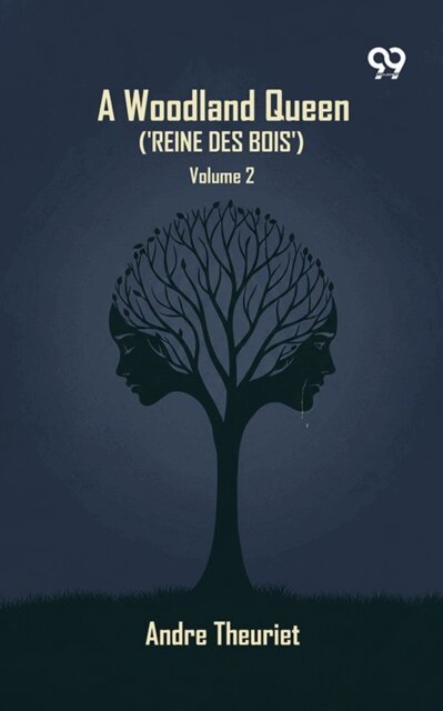 Andre Theuriet - Woodland Queen ('Reine Des Bois'): Volume 2, E-bok