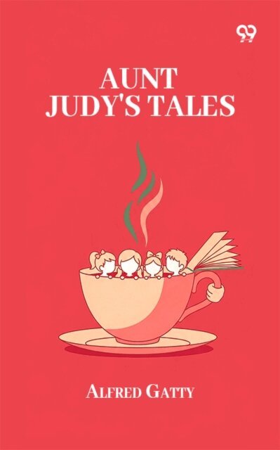 Alfred Gatty, Alfred Gatty - Aunt Judy's Tales, E-bok