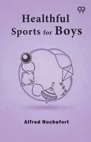Alfred Rochefort - Healthful Sports For Boys, Häftad. Tillgänglighet: Lägg i varukorg