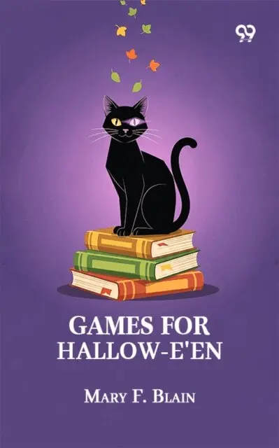 Mary F. Blain, Mary F. Blain - Games For Hallow-e'en, E-bok. Tillgänglighet: Lägg i varukorg
