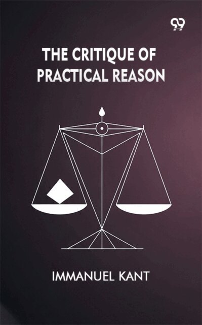 Immanuel Kant, Immanuel Kant - Critique Of Practical Reason, E-bok