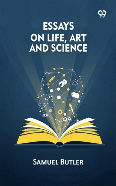 Samuel Butler, Samuel Butler - Essays On Life, Art And Science, E-bok
