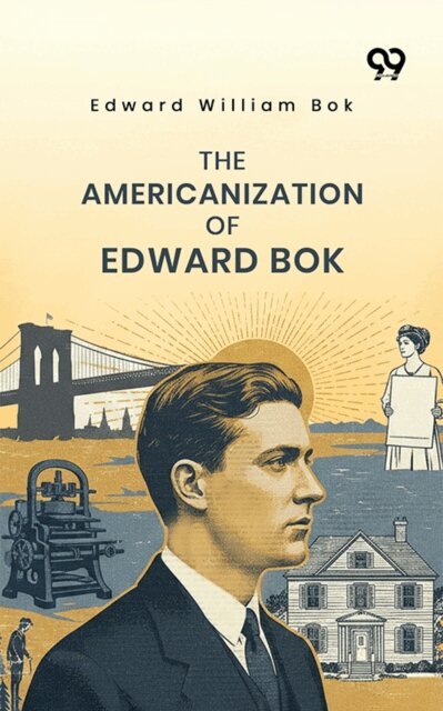 Edward William Bok, Edward William Bok - Americanization Of Edward Bok, E-bok