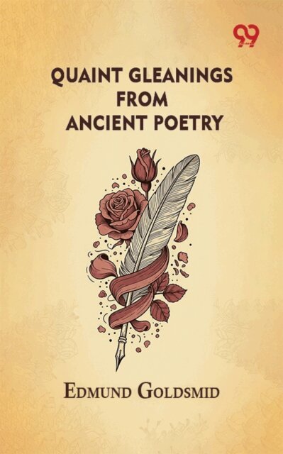 Edmund Goldsmid, Edmund Goldsmid - Quaint Gleanings From Ancient Poetry, E-bok