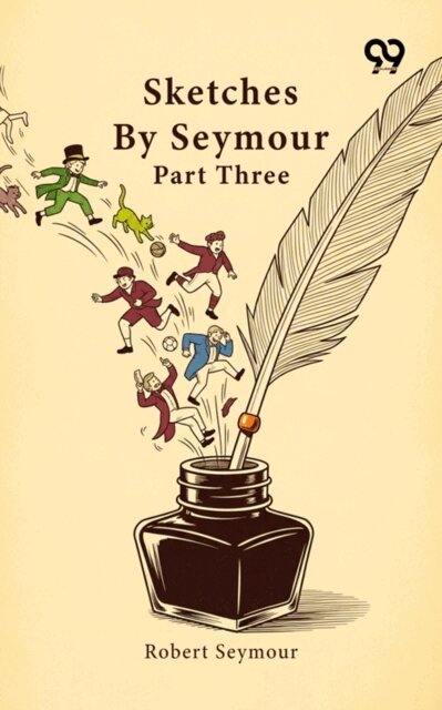 Robert Seymour, Robert Seymour - Sketches By Seymour: Part Three, E-bok