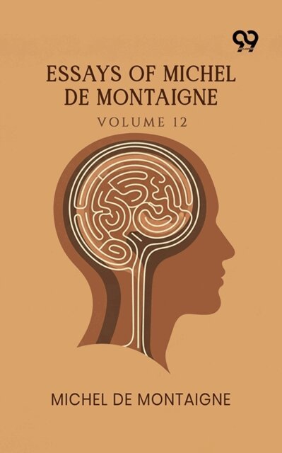 Michel De Montaigne, Michel De Montaigne - Essays Of Michel De Montaigne: Volume 12, E-bok