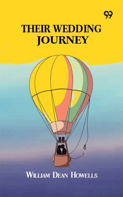 William Dean Howells, William Dean Howells - Their Wedding Journey, E-bok