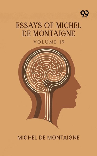 Michel De Montaigne - Essays Of Michel De Montaigne: Volume 19, E-bok