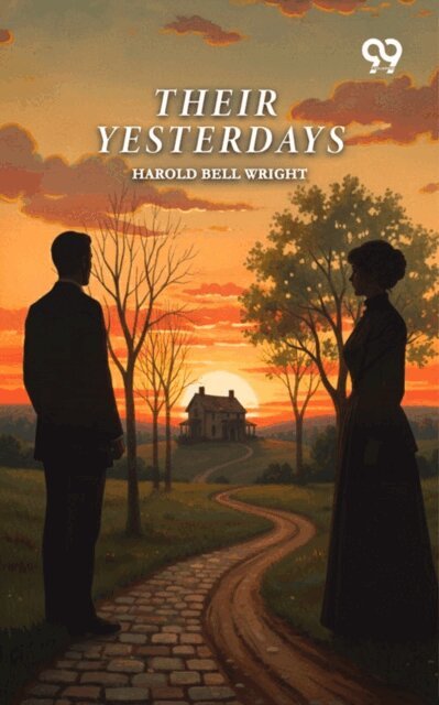 Harold Bell Wright, Harold Bell Wright - Their Yesterdays, E-bok