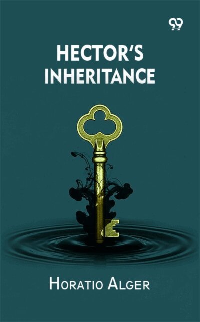 Horatio Alger, Horatio Alger - Hector's Inheritance, E-bok