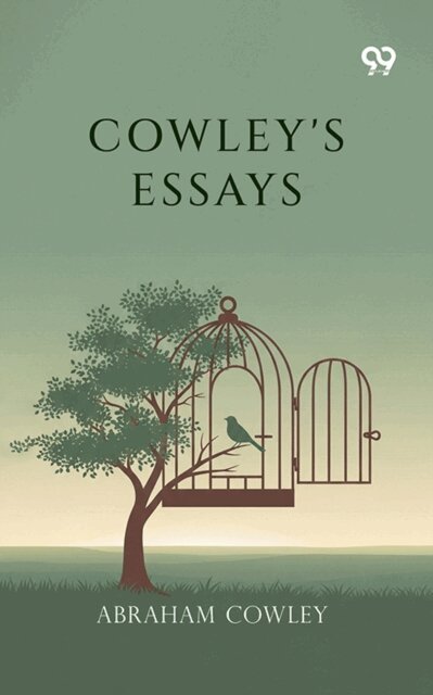 Abraham Cowley, Abraham Cowley - Cowley's Essays, E-bok