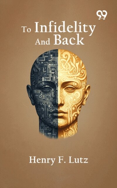 Henry F. Lutz, Henry F. Lutz - To Infidelity And Back, E-bok